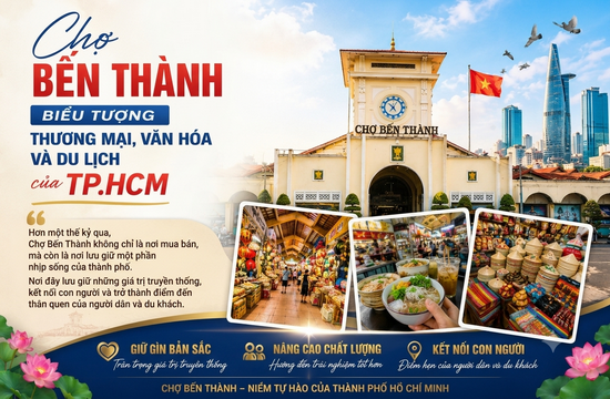Chợ Bến Thành - Biểu tượng thương mại, văn hóa và du lịch của TP.HCM