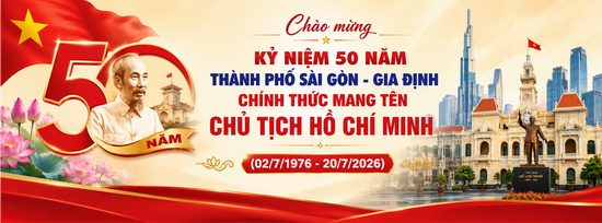 Kỷ niệm 50 năm Ngày Thành phố Sài Gòn - Gia Định chính thức vinh dự mang tên Chủ tịch Hồ Chí Minh (02/7/1976 - 02/7/2026)